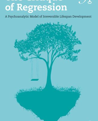 خرید و دانلود نسخه کامل کتاب The Critique of Regression: A Psychoanalytic Model of Irreversible Lifespan Development