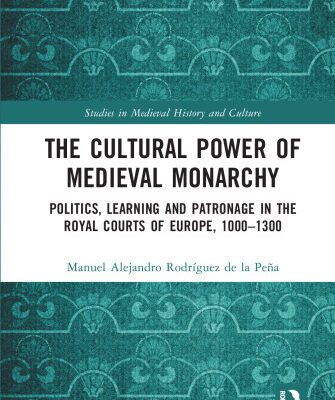 خرید و دانلود نسخه کامل کتاب The Cultural Power of Medieval Monarchy: Politics, Learning and Patronage in the Royal Courts of Europe, 1000-1300