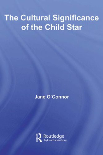 خرید و دانلود نسخه کامل کتاب The Cultural Significance of the Child Star (Routledge Advances in Sociology)_68c6cc2e2ba48.jpeg خرید و دانلود نسخه کامل کتاب The Cultural Significance of the Child Star (Routledge Advances in Sociology)