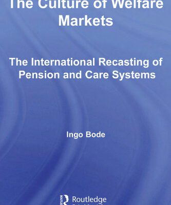 خرید و دانلود نسخه کامل کتاب The Culture of Welfare Markets: The International Recasting of Pension and Care (Routledge Advances in Sociology)