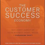 خرید و دانلود نسخه کامل کتاب The Customer Success Economy: Why Every Aspect of Your Business Model Needs A Paradigm Shift –  +  Pdf