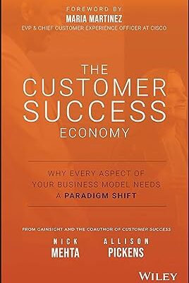 خرید و دانلود نسخه کامل کتاب The Customer Success Economy: Why Every Aspect of Your Business Model Needs A Paradigm Shift –  +  Pdf