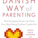 خرید و دانلود نسخه کامل کتاب The Danish Way of Parenting: What the Happiest People in the World Know About Raising Confident, Capable Kids