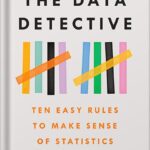 خرید و دانلود نسخه کامل کتاب The Data Detective: Ten Easy Rules to Make Sense of Statistics by Tim Harford