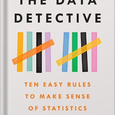 خرید و دانلود نسخه کامل کتاب The Data Detective: Ten Easy Rules to Make Sense of Statistics by Tim Harford