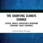 خرید و دانلود نسخه کامل کتاب The Daunting Climate Change: Science, Impacts, Adaptation & Mitigation Strategies, Policy Responses