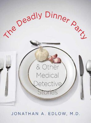 خرید و دانلود نسخه کامل کتاب The Deadly Dinner Party and Other Medical Detective Stories