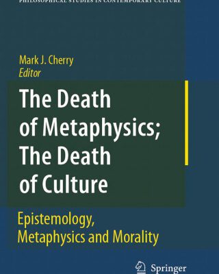 خرید و دانلود نسخه کامل کتاب The death of metaphysics; the death of culture: epistemiology, metaphysics, and morality