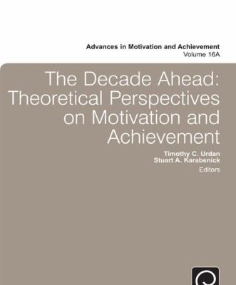 خرید و دانلود نسخه کامل کتاب The Decade Ahead: Theoretical Perspectives on Motivation and Achievement (Advances in Motivation and Achievement, vol. 16A)