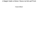 خرید و دانلود نسخه کامل کتاب The Decision-Making Blueprint A Simple Guide to Better Choices in Life and Work