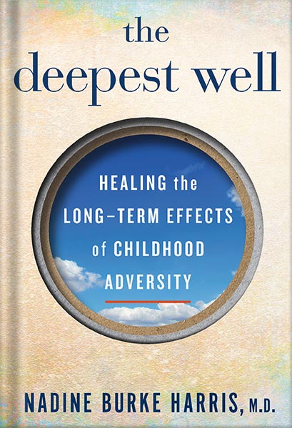 خرید و دانلود نسخه کامل کتاب The Deepest Well: Healing the Long-Term Effects of Childhood Trauma and Adversity by Nadine Burke Harris_68c0661c08dc0.jpeg خرید و دانلود نسخه کامل کتاب The Deepest Well: Healing the Long-Term Effects of Childhood Trauma and Adversity by Nadine Burke Harris