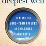 خرید و دانلود نسخه کامل کتاب The Deepest Well: Healing The Long-Term Effects Of Childhood Adversity