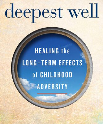 خرید و دانلود نسخه کامل کتاب The Deepest Well: Healing The Long-Term Effects Of Childhood Adversity