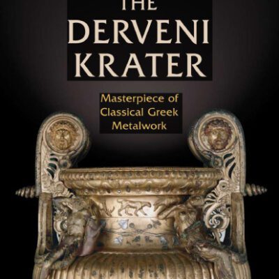 خرید و دانلود نسخه کامل کتاب The Derveni Krater: Masterpiece of Classical Greek Metalwork (Ancient Art and Architecture in Context)