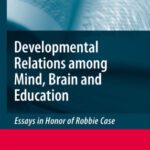 خرید و دانلود نسخه کامل کتاب The Developmental Relations among Mind, Brain and Education: Essays in Honor of Robbie Case
