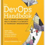 خرید و دانلود نسخه کامل کتاب The DevOps Handbook: How to Create World-Class Agility, Reliability, & Security in Technology Organizations by Gene Kim