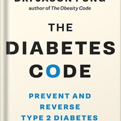 خرید و دانلود نسخه کامل کتاب The Diabetes Code: Prevent and Reverse Type 2 Diabetes Naturally (The Code Series) by Dr. Jason Fung