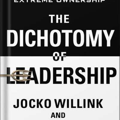 خرید و دانلود نسخه کامل کتاب The Dichotomy of Leadership: Balancing the Challenges of Extreme Ownership to Lead and Win by Jocko Willink