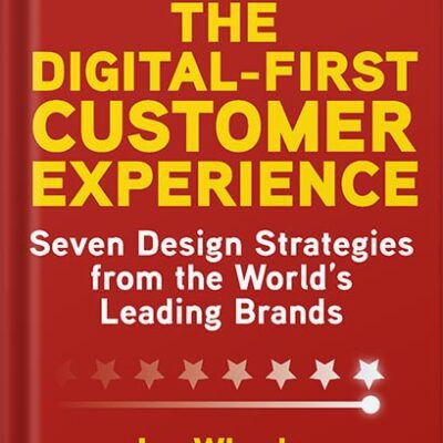 خرید و دانلود نسخه کامل کتاب The Digital-First Customer Experience: Seven Design Strategies from the World’s Leading Brands by Joe Wheeler