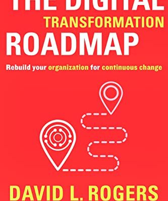 خرید و دانلود نسخه کامل کتاب The Digital Transformation Roadmap: Rebuild Your Organization for Continuous Change – Orginal Pdf