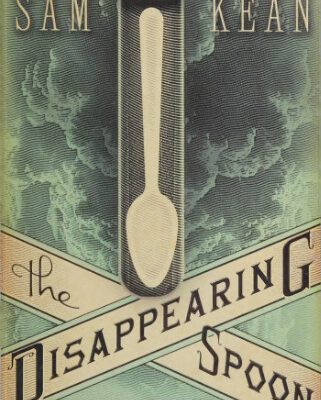 خرید و دانلود نسخه کامل کتاب The Disappearing Spoon: And Other True Tales of Madness, Love, and the History of the Worldfrom the Periodic Table of the Elements