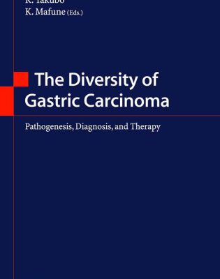 خرید و دانلود نسخه کامل کتاب The Diversity of Gastric Carcinoma: Pathogenesis, Diagnosis and Therapy