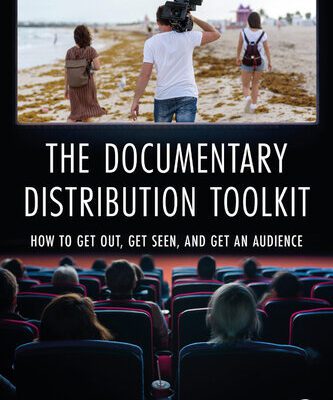 خرید و دانلود نسخه کامل کتاب The Documentary Distribution Toolkit: How to Get Out, Get Seen, and Get an Audience