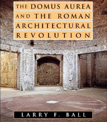 خرید و دانلود نسخه کامل کتاب The Domus Aurea and the Roman Architectural Revolution