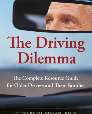 خرید و دانلود نسخه کامل کتاب The Driving Dilemma: The Complete Resource Guide for Older Drivers and Their Families