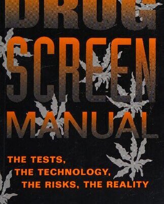 خرید و دانلود نسخه کامل کتاب The Drug Screen Manual: The Tests, the Technology, the Risks, the Reality