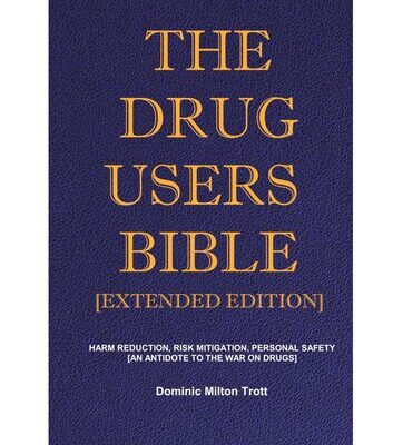خرید و دانلود نسخه کامل کتاب The Drug Users Bible [Extended Edition]: Harm Reduction, Risk Mitigation, Personal Safety – An Antidote To The War On Drugs