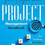 خرید و دانلود نسخه کامل کتاب The Dynamic Project Management Handbook: Your Roadmap to Decoding 8 Fundamental Methodologies and Tools to Effectively Deliver Successful Projects –  +  Pdf