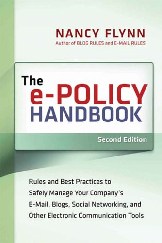 خرید و دانلود نسخه کامل کتاب The e-Policy Handbook: Rules and Best Practices to Safely Manage Your Company’s E-Mail, Blogs, Social Networking, and Other Electronic Communication Tools_68b56f0e6d18f.jpeg خرید و دانلود نسخه کامل کتاب The e-Policy Handbook: Rules and Best Practices to Safely Manage Your Company’s E-Mail, Blogs, Social Networking, and Other Electronic Communication Tools