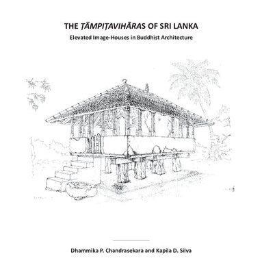 خرید و دانلود نسخه کامل کتاب THE ṬÄMPIṬAVIHĀRAS OF SRI LANKA-Elevated Image-Houses in Buddhist Architecture