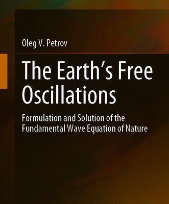 خرید و دانلود نسخه کامل کتاب The Earth’s Free Oscillations: Formulation and Solution of the Fundamental Wave Equation of Nature