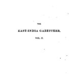 خرید و دانلود نسخه کامل کتاب The East Indian gazetteer; containing particular descriptions of the empires, kingdoms, principalities, provinces, cities, towns, districts, fortresses, harbours, rivers, lakes, &c. of Hindostan, and the adjacent countries, India beyond the Ganges, and the Eastern archipelago; together with sketches of the manners, customs, institutions, agriculture, commerce, manufactures, revenues, population, castes, religion, history, &c. of their various inhabitants.