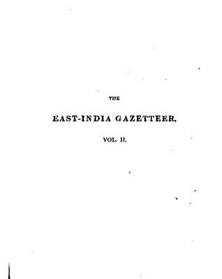 خرید و دانلود نسخه کامل کتاب The East Indian gazetteer; containing particular descriptions of the empires, kingdoms, principalities, provinces, cities, towns, districts, fortresses, harbours, rivers, lakes, &c. of Hindostan, and the adjacent countries, India beyond the Ganges, and the Eastern archipelago; together with sketches of the manners, customs, institutions, agriculture, commerce, manufactures, revenues, population, castes, religion, history, &c. of their various inhabitants.