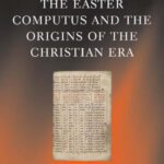 خرید و دانلود نسخه کامل کتاب The Easter Computus and the Origins of the Christian Era (Oxford Early Christian Studies)