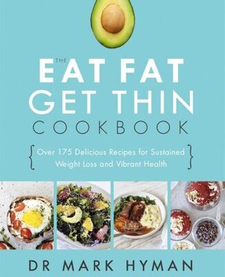 خرید و دانلود نسخه کامل کتاب The Eat Fat, Get Thin Cookbook: More Than 175 Delicious Recipes for Sustained Weight Loss and Vibrant Health