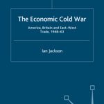 خرید و دانلود نسخه کامل کتاب The Economic Cold War: America, Britain and East-West Trade, 1948-63