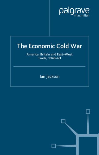 خرید و دانلود نسخه کامل کتاب The Economic Cold War: America, Britain and East-West Trade, 1948-63_68c1dd64dca95.jpeg خرید و دانلود نسخه کامل کتاب The Economic Cold War: America, Britain and East-West Trade, 1948-63