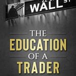 خرید و دانلود نسخه کامل کتاب The Education of a Trader.[2018] –  +  pdf