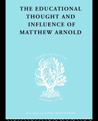 خرید و دانلود نسخه کامل کتاب The Educational Thought and Influence of Matthew Arnold: International Library of Sociology