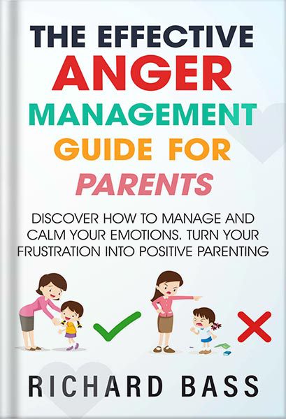 خرید و دانلود نسخه کامل کتاب The Effective Anger Management Guide for Parents: Discover How to Manage and Calm Your Emotions; Turn Your Frustration Into Positive Parenting (Successful Parenting) by Richard Bass_68c0661f0fa51.jpeg خرید و دانلود نسخه کامل کتاب The Effective Anger Management Guide for Parents: Discover How to Manage and Calm Your Emotions; Turn Your Frustration Into Positive Parenting (Successful Parenting) by Richard Bass