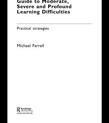 خرید و دانلود نسخه کامل کتاب The Effective Teachers’ Guide To Moderate, Severe and Profound Learning Difficulties: Practical Strategies (Farrell, Michael, New Directions in Special Educational Needs.)