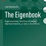 خرید و دانلود نسخه کامل کتاب The Eigenbook: Eigenvarieties, families of Galois representations, p-adic L-functions