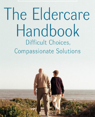 خرید و دانلود نسخه کامل کتاب The Eldercare Handbook: Difficult Choices, Compassionate Solutions