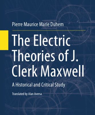 خرید و دانلود نسخه کامل کتاب The Electric Theories of J. Clerk Maxwell: A Historical and Critical Study