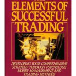 خرید و دانلود نسخه کامل کتاب The Elements of Successful Trading: Developing Your Comprehensive Strategy Through Psychology, Money Management, and Trading Methods