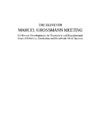خرید و دانلود نسخه کامل کتاب The Eleventh Marcel Grossmann Meeting: on recent developments in theoretical and experimental general relativity, gravitation and relativistic field theories: proceedings of the MG11 Meeting on General Relativity, Berlin, Germany, 23-29 July 2006